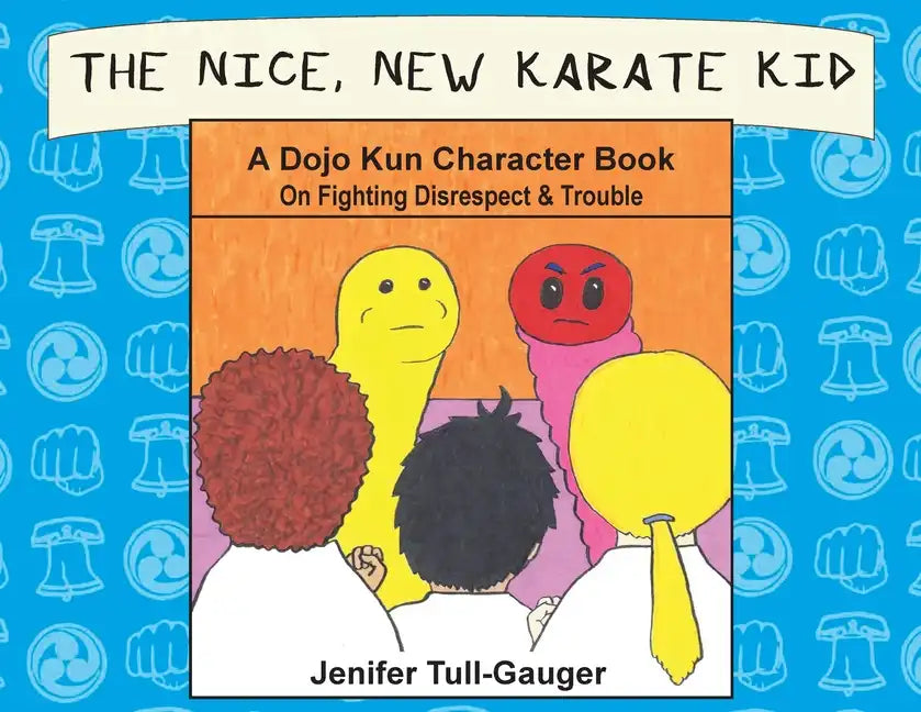 The Nice, New Karate Kid: A Dojo Kun Character Book On Fighting Disrespect & Trouble - Paperback