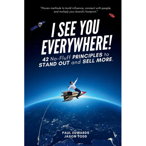 I See You Everywhere!: 42 No-Fluff Principles to Stand Out and Sell More - Paperback