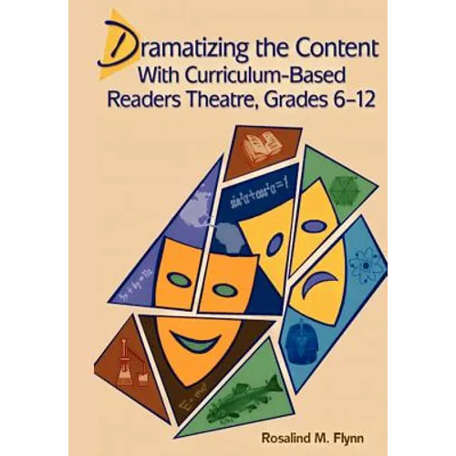 Dramatizing the Content with Curriculum-Based Readers Theatre, Grades 6-12 - Paperback