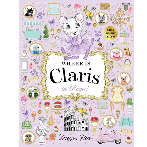 Where Is Claris in Rome!: Claris: A Look-And-Find Story! - Hardcover
