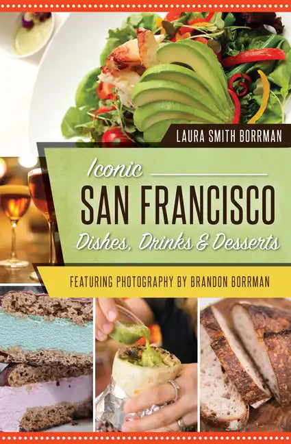 Iconic San Francisco Dishes, Drinks & Desserts - Paperback
