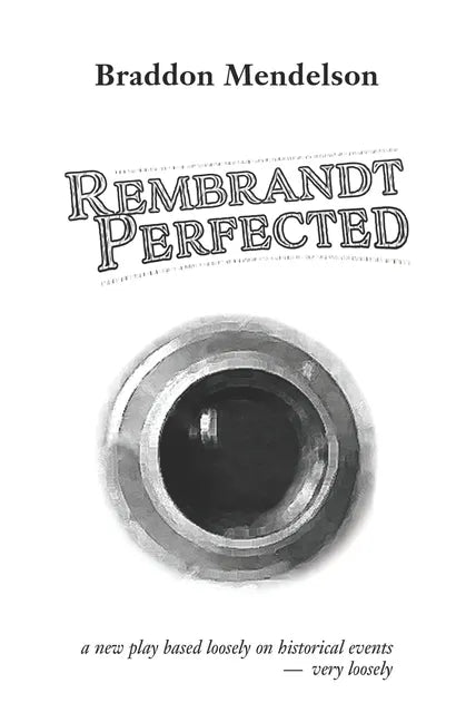 Rembrandt Perfected: a new play - Paperback
