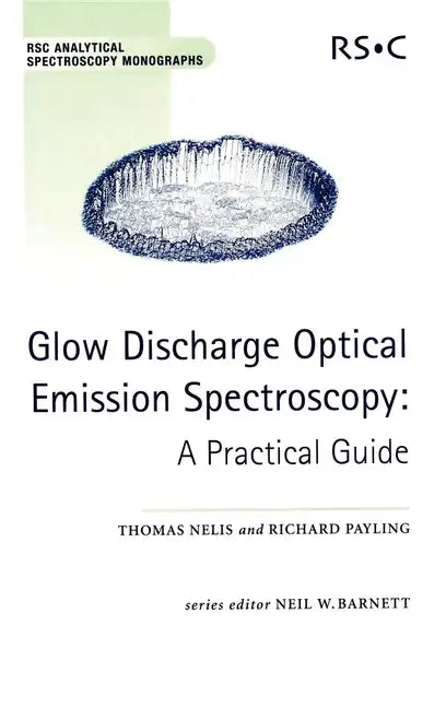 Glow Discharge Optical Emission Spectroscopy: A Practical Guide - Hardcover
