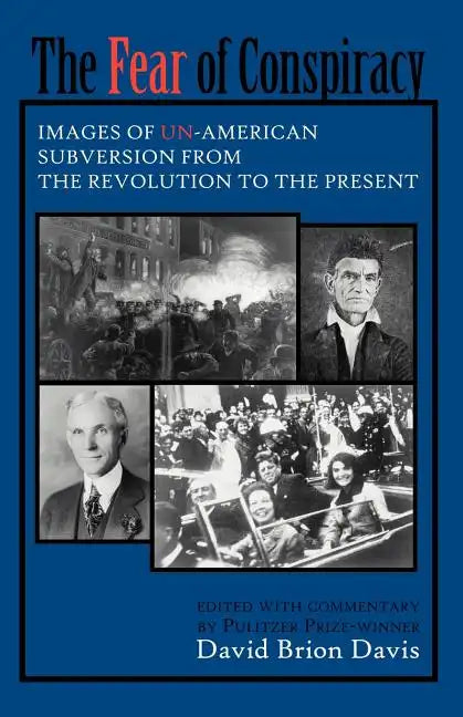 The Fear of Conspiracy: Images of Un-American Subversion from the Revolution to the Present - Paperback