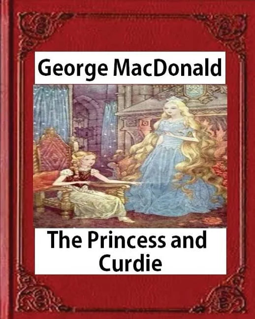 The Princess and Curdie (1883), by George MacDonald (Author) - Paperback