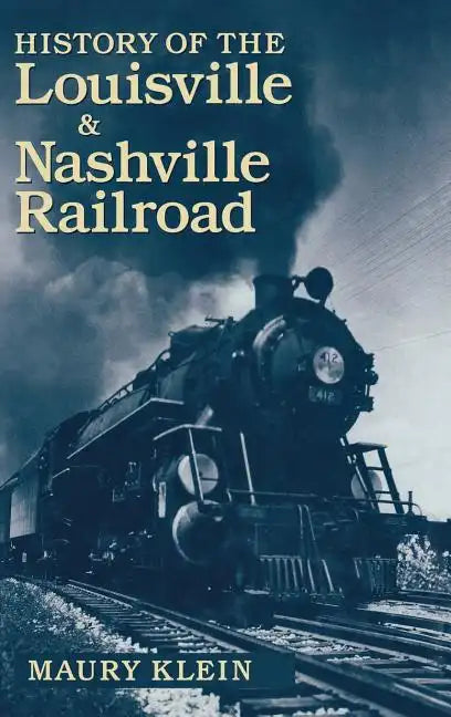 History of the Louisville & Nashville Railroad - Hardcover