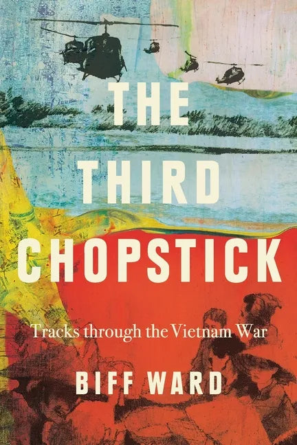 The Third Chopstick: Tracks through the Vietnam War - Paperback