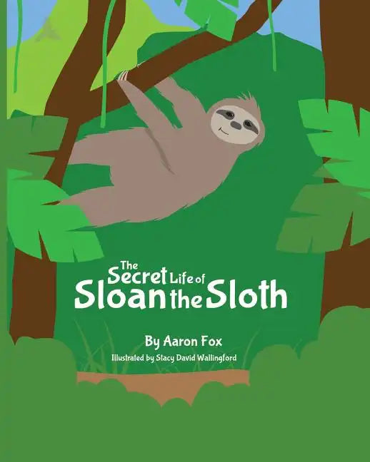 The Secret Life of Sloan the Sloth - Paperback