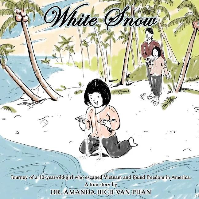 White Snow: Journey of a 10 year-old girl who escaped Vietnam and found freedom in America - Paperback