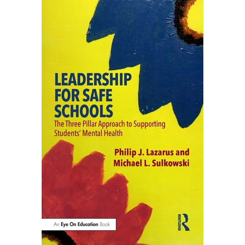 Leadership for Safe Schools: The Three Pillar Approach to Supporting Students' Mental Health - Paperback