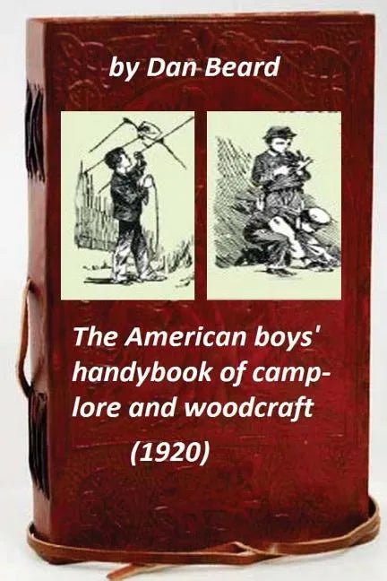 The American boys' handybook of camp-lore and woodcraft (1920) (Original Version - Paperback