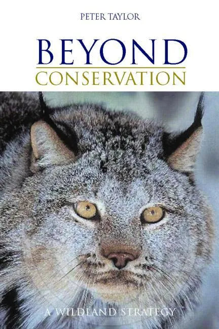 Beyond Conservation: A Wildland Strategy - Paperback