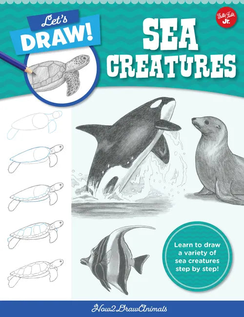 Let's Draw Sea Creatures: Learn to Draw a Variety of Sea Creatures Step by Step! - Paperback