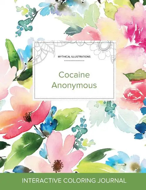Adult Coloring Journal: Cocaine Anonymous (Mythical Illustrations, Pastel Floral) - Paperback