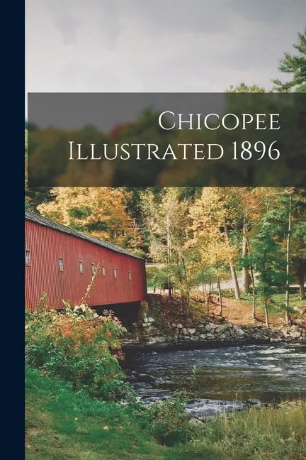 Chicopee Illustrated 1896 - Paperback