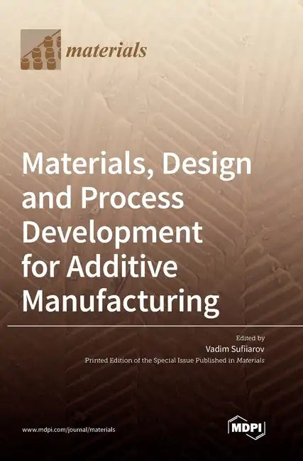 Materials, Design and Process Development for Additive Manufacturing - Hardcover