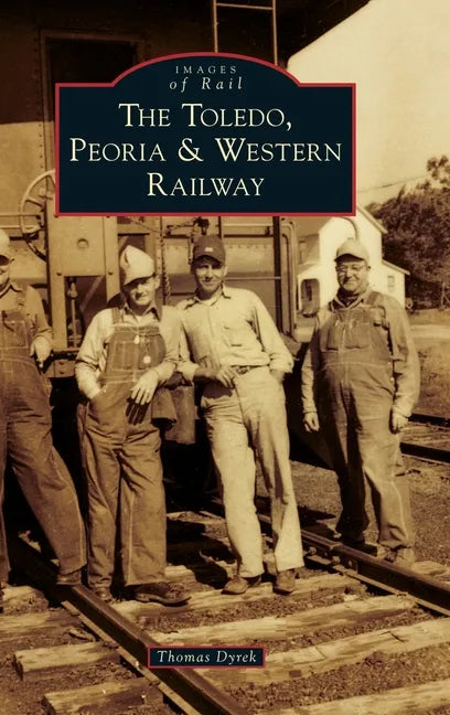 Toledo, Peoria & Western Railway - Hardcover