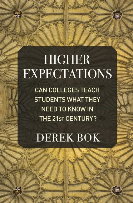 Higher Expectations: Can Colleges Teach Students What They Need to Know in the 21st Century? - Paperback