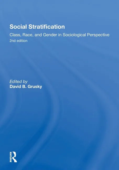 Social Stratification, Class, Race, and Gender in Sociological Perspective, Second Edition - Paperback