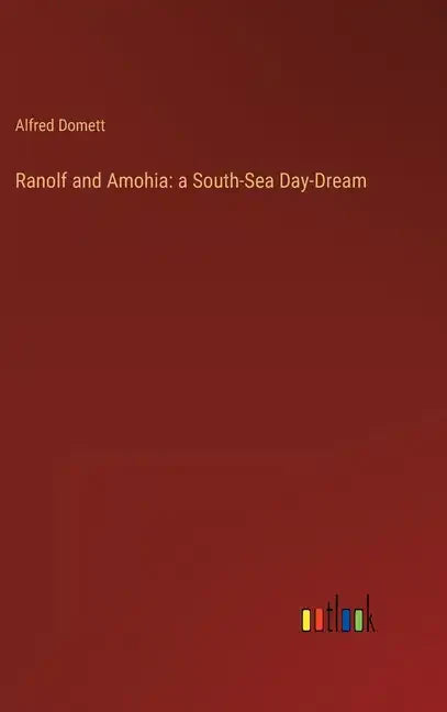 Ranolf and Amohia: a South-Sea Day-Dream - Hardcover