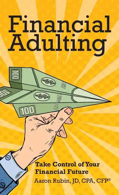 Financial Adulting: Take Control of Your Financial Future - Hardcover