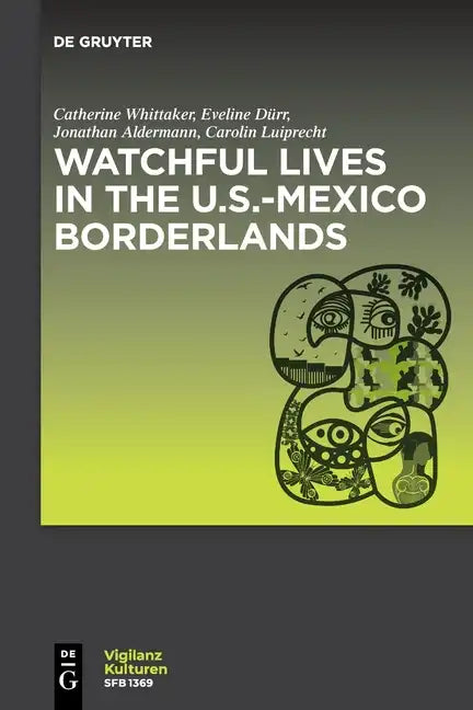 Watchful Lives in the U.S.-Mexico Borderlands - Paperback