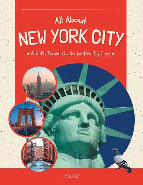 All About New York City: A Kid's Travel Guide to the Big City! - Paperback