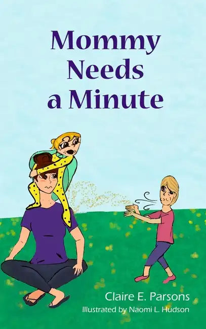 Mommy Needs a Minute - Hardcover