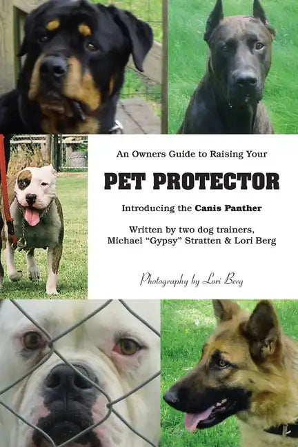 An Owner's Guide to Raising Your Pet Protector - Paperback