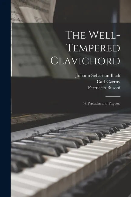 The Well-tempered Clavichord; 48 Preludes and Fugues. - Paperback