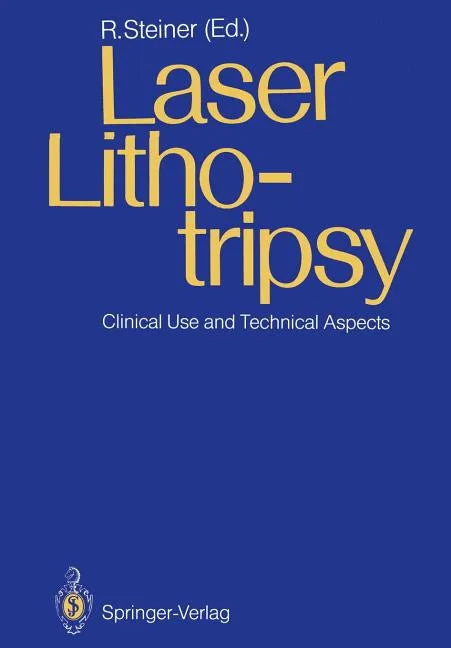 Laser Lithotripsy: Clinical Use and Technical Aspects - Paperback