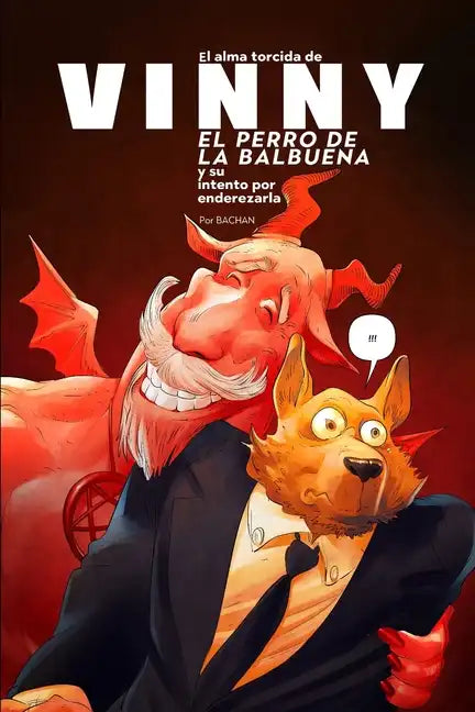 El Alma Torcida de Vinny, El Perro de la Balbuena: Y sus intentos por enderezarla - Paperback