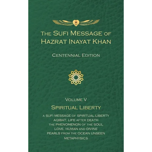 The Sufi Message of Hazrat Inayat Khan Vol. 5 Centennial Edition: Spiritual Liberty - Paperback