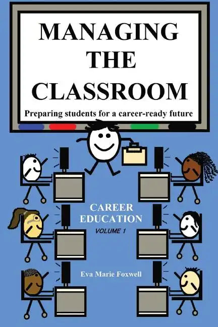 Managing the Classroom: Preparing students for a career-ready future - Paperback