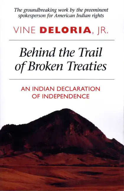 Behind the Trail of Broken Treaties: An Indian Declaration of Independence - Paperback