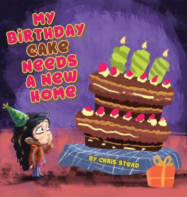 My Birthday Cake Needs A New Home: An engaging entertaining picture book for children in preschool - Hardcover