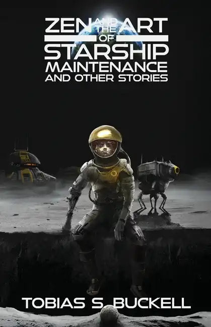 Zen and the Art of Starship Maintenance and Other Stories - Paperback