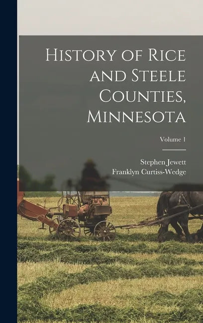 History of Rice and Steele Counties, Minnesota; Volume 1 - Hardcover