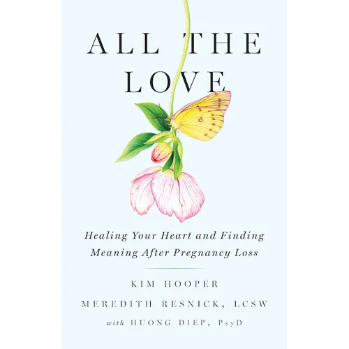 All the Love: Healing Your Heart and Finding Meaning After Pregnancy Loss - Paperback