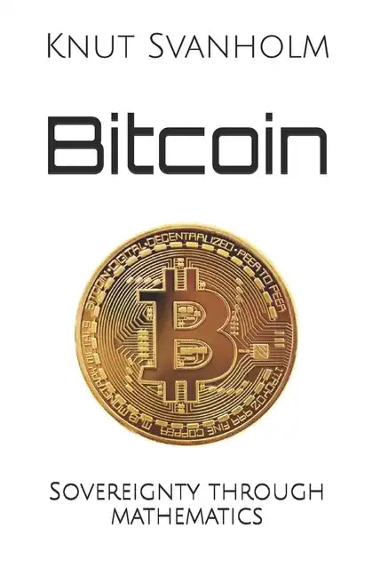 Bitcoin: Sovereignty through mathematics - Paperback