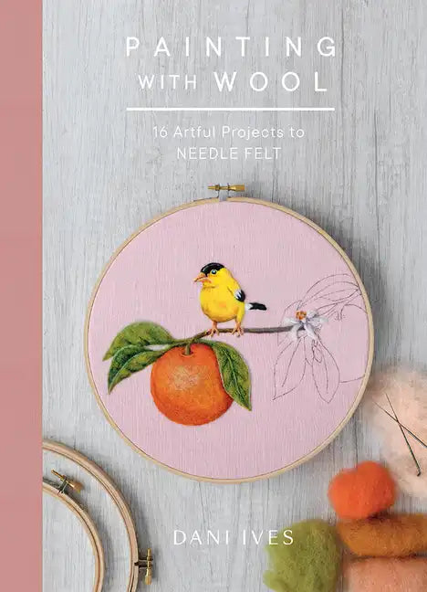 Painting with Wool: Sixteen Artful Projects to Needle Felt - Hardcover