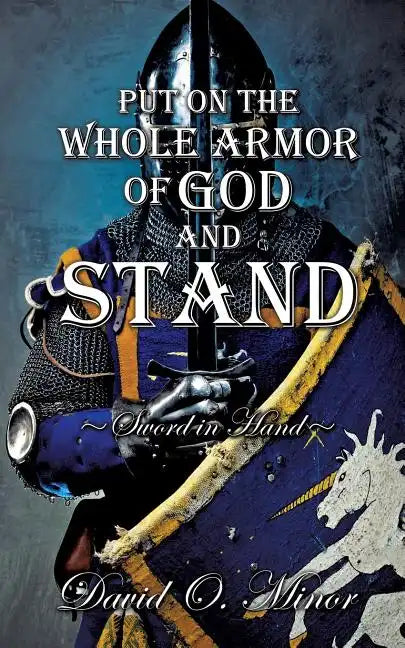 Put on the Whole Armor of God and Stand - Paperback