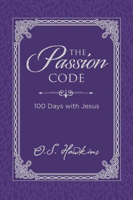 The Passion Code: 100 Days with Jesus (a 100-Day Devotional) - Hardcover