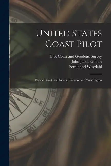 United States Coast Pilot: Pacific Coast. California. Oregon And Washington - Paperback