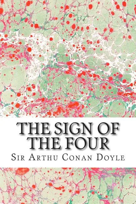 The Sign Of The Four: (Sir Arthur Conan Doyle Classics Collection) - Paperback