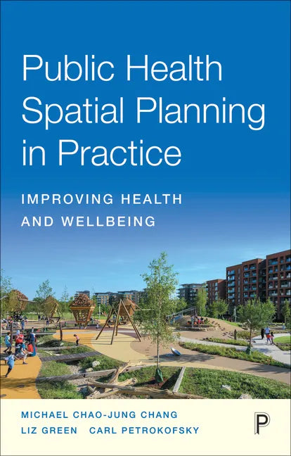 Public Health Spatial Planning in Practice: Improving Health and Wellbeing - Paperback