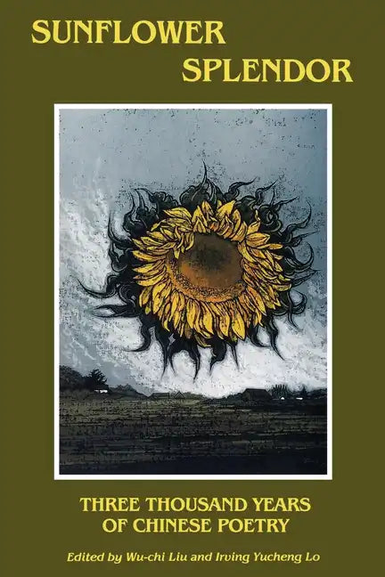 Sunflower Splendor: Three Thousand Years of Chinese Poetry - Paperback