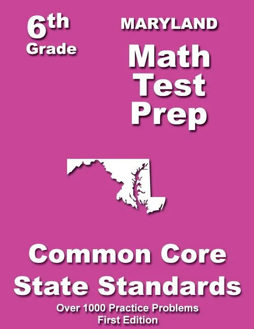 Maryland 6th Grade Math Test Prep: Common Core Learning Standards - Paperback
