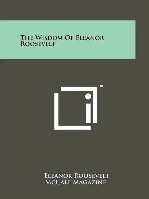The Wisdom Of Eleanor Roosevelt - Paperback