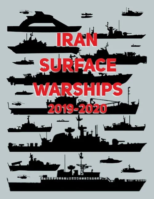 Iran Surface Warships: 2019 - 2020 - Paperback